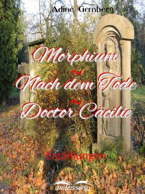 cover image of Morphium / Nach dem Tode / Doctor Cäcilie